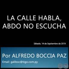 LA CALLE HABLA, ABDO NO ESCUCHA - Por ALFREDO BOCCIA PAZ - Sbado, 14 de Septiembre de 2019